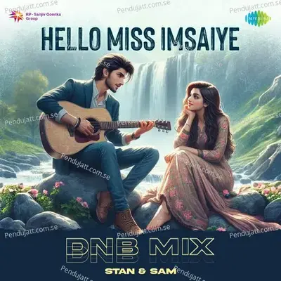 Hello Miss Imsaiye - Dnb Mix - Stan & Sam album cover 