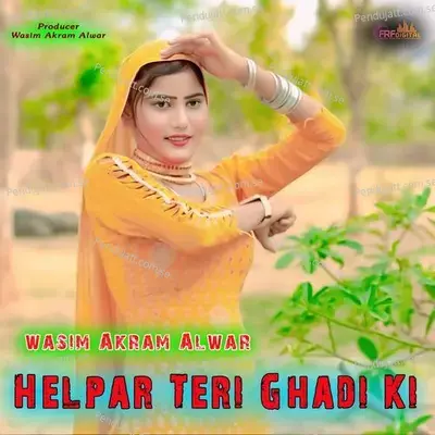 Helpar Teri Ghadi Ki - Wasim Akram Alwar album cover 