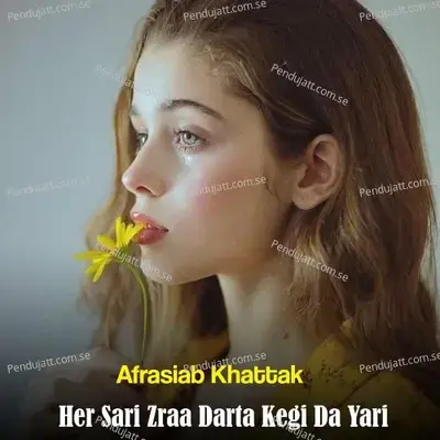 Her Sari Zraa Darta Kegi Da Yari - Afrasiab Khattak album cover 