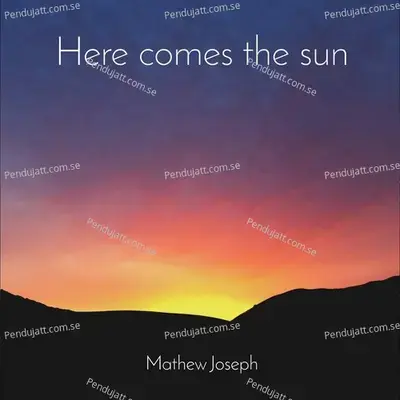 Here Comes The Sun - Mathew Joseph album cover 