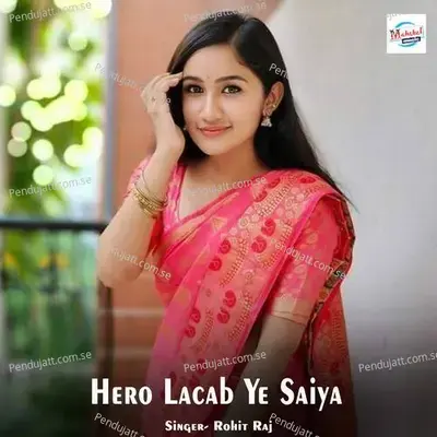 Hero Lagab Ye Saiya - Rohit Raj album cover 
