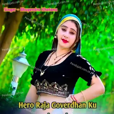 Hero Raja Goverdhan Ku - Bhupendra Khatana album cover 
