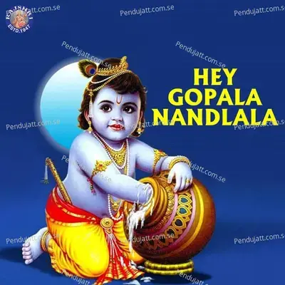 Hey Gopala Nandlala - Sanjeevani Bhelande