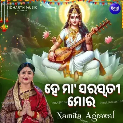 Hey Maa Saraswati Mora - Namita Agrawal album cover 