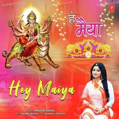 Hey Maiya - Anuja Sahai album cover 