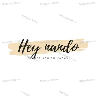 Hey Nando - Ashish Yadav album cover 