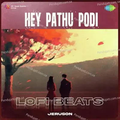 Hey Pathu Podi - Lofi Beats - Jeruson album cover 