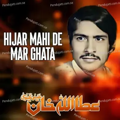 Hijar Mahi De Mar Ghata - Attaullah Khan Esakhelvi album cover 