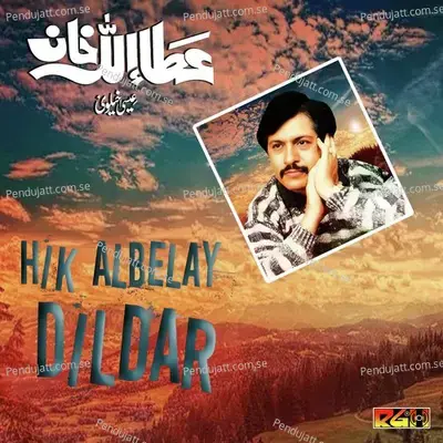 Hik Albelay Dildar - Attaullah Khan Esakhelvi album cover 