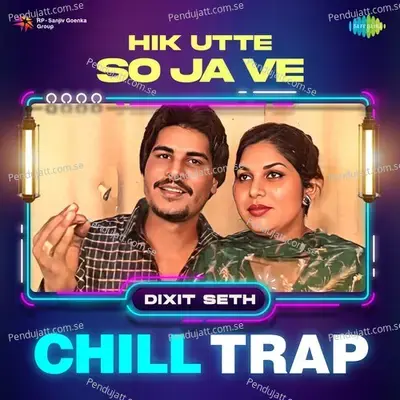 Hik Utte So Ja Ve Chill Trap - Dixit Seth album cover 