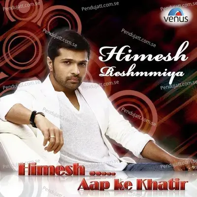 Himesh Reshammiya - Aap Ki Khatir - Various Artists cover album
