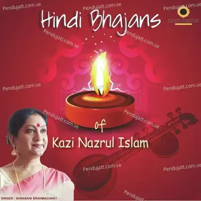Hindi Bhajans Of Kazi Nazrul Islam - Srabani Brammachary cover album