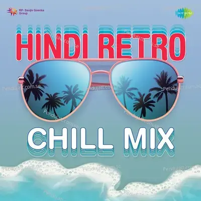 Bahut Shukriya Badi Meherbani - Chill Mix - Mohammed Rafi album cover 