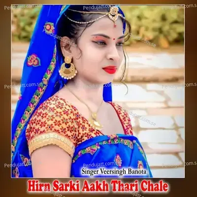 Hirn Sarki Aakh Thari Chale - Veersingh Banota