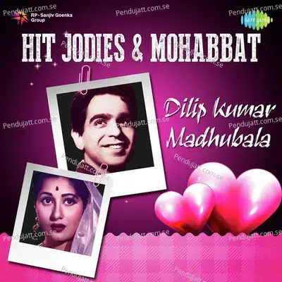 Hit Jodies And Mohabbat - Dilip Kumar - Madhubala - Various Artists cover album