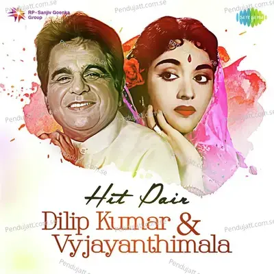 Hit Pair - Dilip Kumar And Vyjayanthimala - Various Artists cover album
