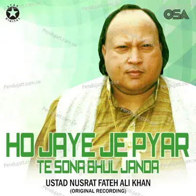Ho Jaye Je Pyar Te Sona Bhul Janda - Nusrat Fateh Ali Khan