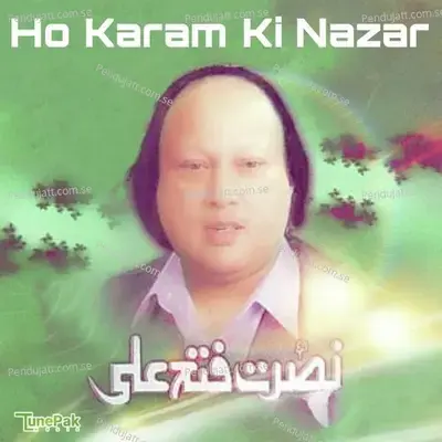 Ho Karam Ki Nazar - Nusrat Fateh Ali Khan album cover 