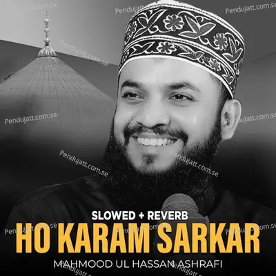 Ho Karam Sarkar - Mahmood Ul Hassan Ashrafi album cover 