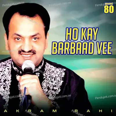 Ho Kay Barbaad Vee  Vol  80 - Akram Rahi cover album