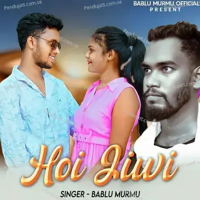 Hoi Jiwi - Bablu Murmu album cover 