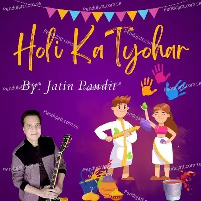 Holi Ka Tyohar - Jatin Pandit album cover 