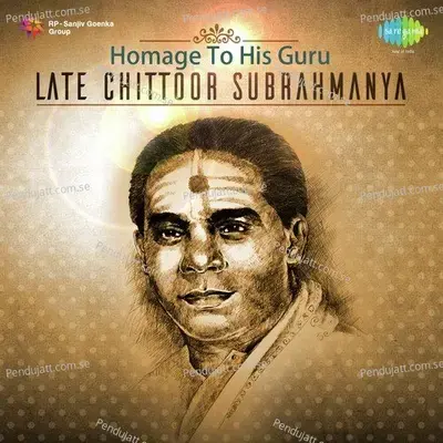 Homage To His Guru Late Chittoor Subrahmanya - Madurai S. Somasundaram cover album