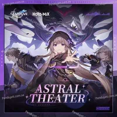 Honkai  Star Rail - Astral Theater  Original Game Soundtrack  - HOYO-MiX cover album