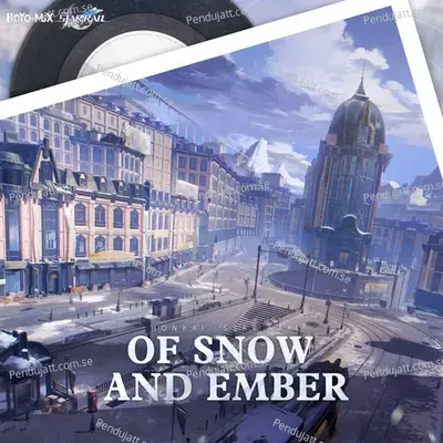 Honkai  Star Rail - Of Snow And Ember  Original Game Soundtrack  - HOYO-MiX cover album