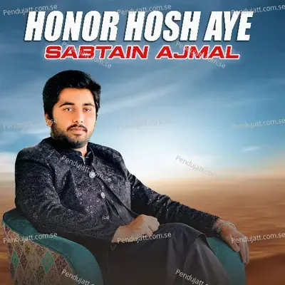 Honor Hosh Aye - Sabtain Ajmal album cover 