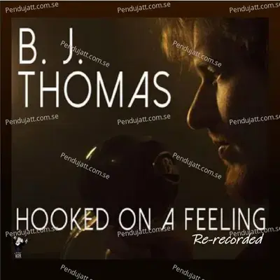 Hooked On A Feeling  Re-Recorded  - B.J. Thomas cover album