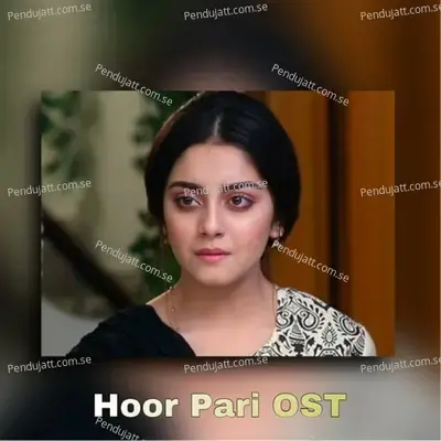 Hoor Pari Ost - Sahir Ali Bagga album cover 