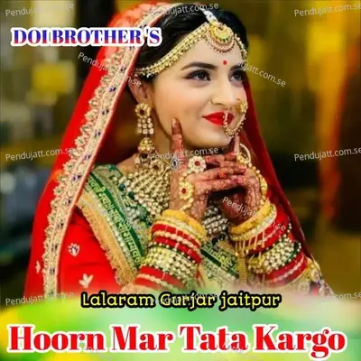 Hoorn Mar Tata Kargo - Lala Ram Gurjar album cover 