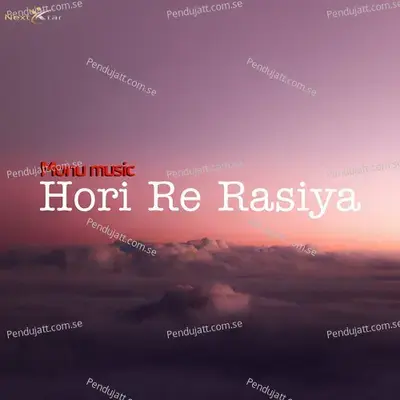 Hori Re Rasiya - Monu Music album cover 