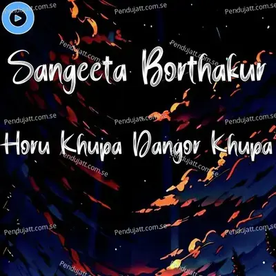 Horu Khupa Dangor Khupa - Sangeeta Borthakur album cover 