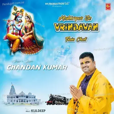 Hoshiarpur Se Vrindavan Train Chali - Chandan Kumar album cover 