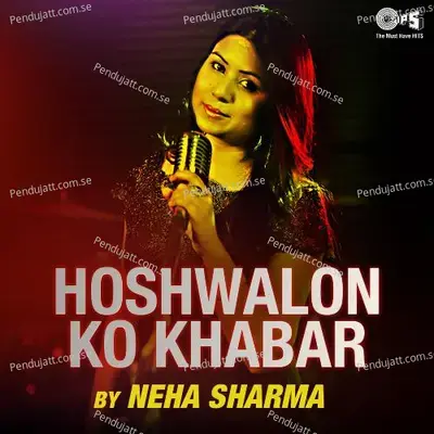 Hoshwalon Ko Khabar - Neha Sharma album cover 