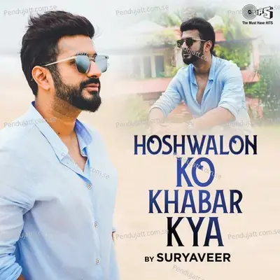 Hoshwalon Ko Khabar Kya - Suryaveer album cover 