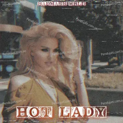 Hot Lady - Badmash WRLD album cover 