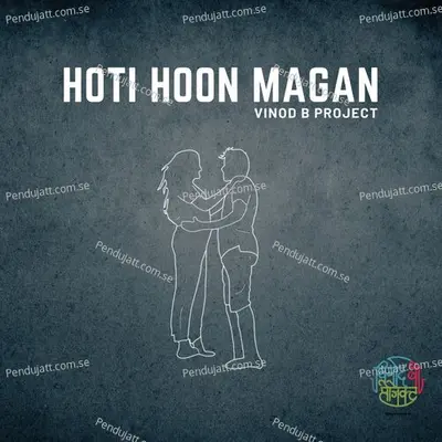 Hoti Hoon Magan - Vinod B Project album cover 