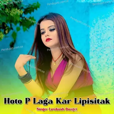 Hoto P Laga Kar Lipisitak - Lovekush Dungri album cover 