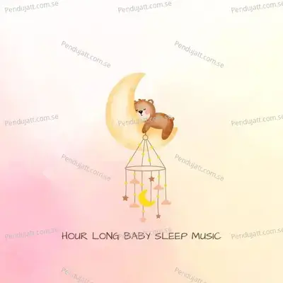 Hour Long Baby Sleep Music - Lakhan Hire album cover 