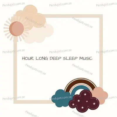 Hour Long Deep Sleep Music - Lakhan Hire album cover 
