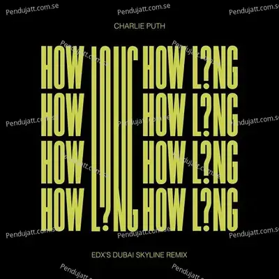 How Long  Edxs Dubai Skyline Remix  - Charlie Puth