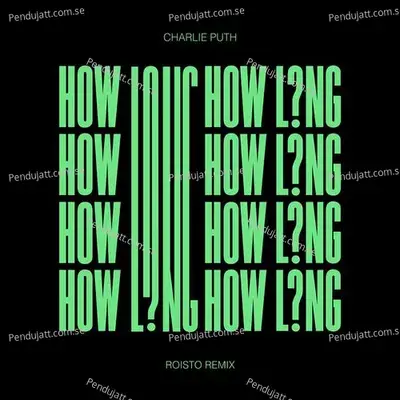 How Long  Roisto Remix  - Charlie Puth