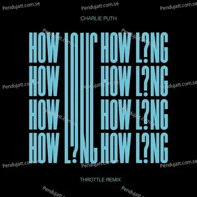 How Long  Throttle Remix  - Charlie Puth
