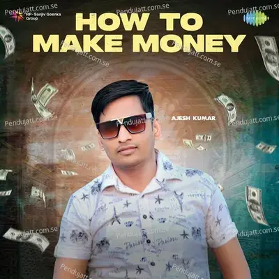 How To Make Money - Ajesh Kumar album cover 