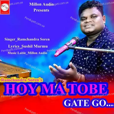 Hoy Ma Gate Go - Ramchanadra Soren album cover 