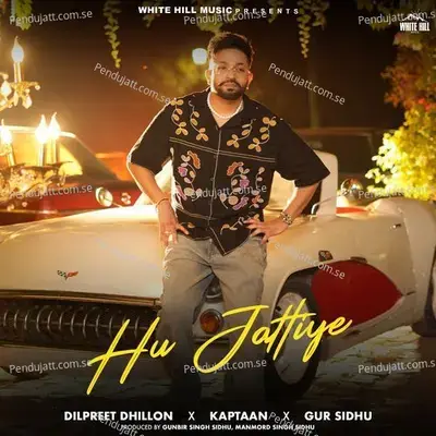 Hu Jattiye - Dilpreet Dhillon album cover 