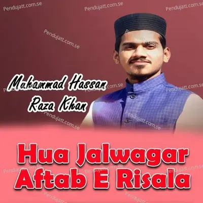 Hua Jalwagar Aftab E Risala - Muhammad Hassan Raza Khan album cover 